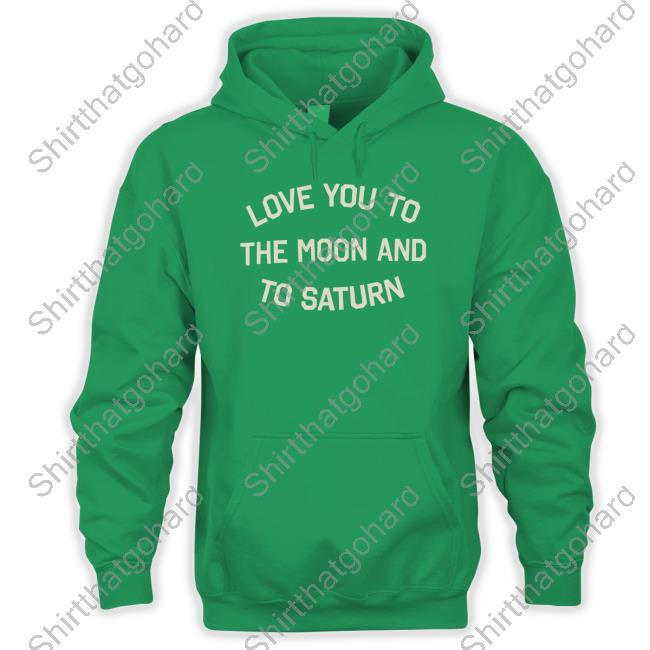 Love You To The Moon And To Saturn T-Shirt