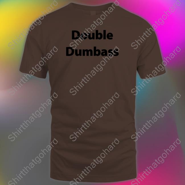Double Dumbass T Shirt