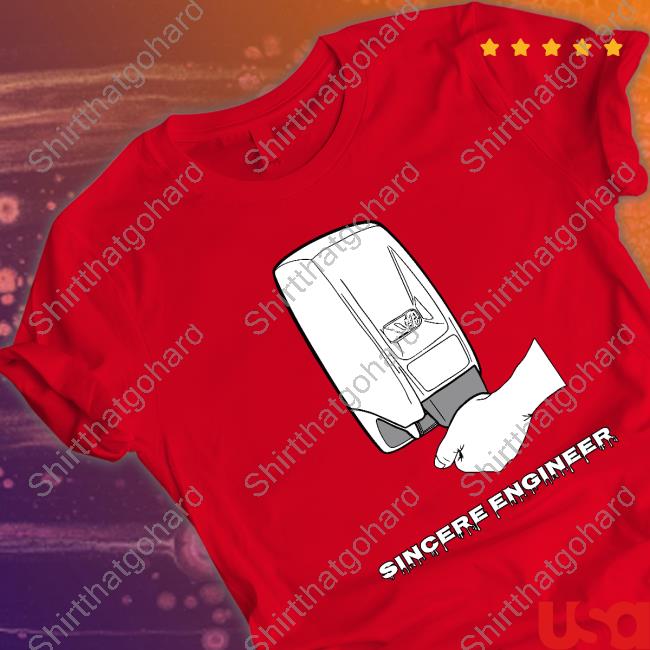Sincere Engineer Soap Dispenser Shirt