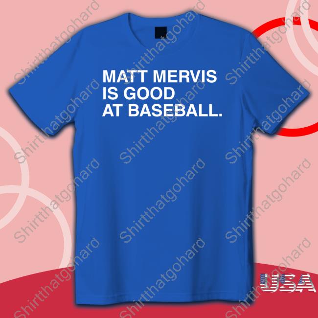 Matt Mervis Is Good At Baseball Long Sleeve T Shirt