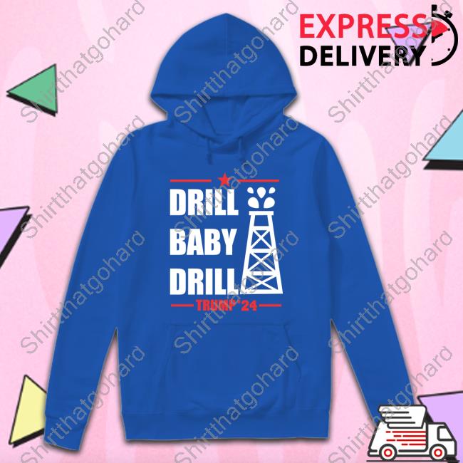 Drill Baby Drill Trump 24 T Shirt