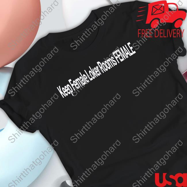 Keep Female Loker Rooms Female Shirt