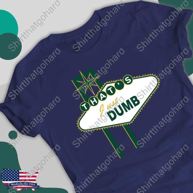 That's Just Dumb Tee