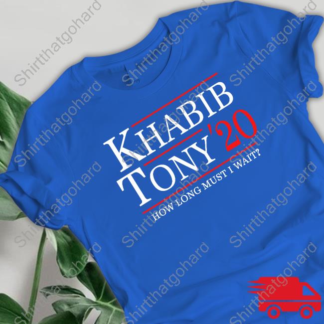 Khabib Tony 20 How Long Must I Wait Shirt Funny