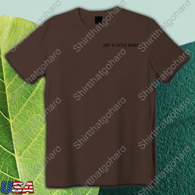 Official Just A Little Shady Shirt
