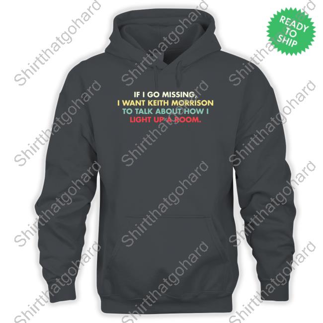 Official Drew Franklin If I Go Missing I Want Keith Morrison To Talk About How I Light Up A Room Tee Shirt