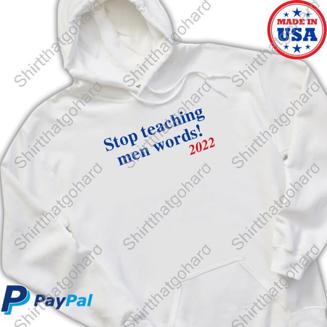 Official Stop Teaching Men Words 2022 Shirts