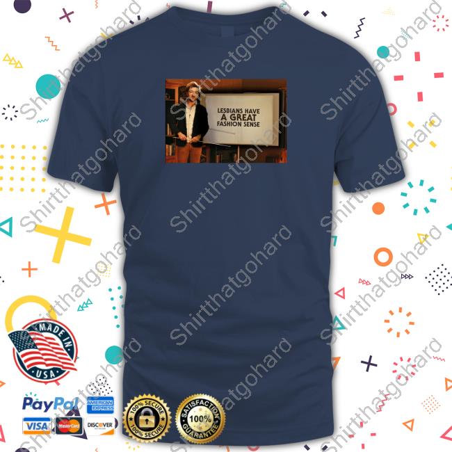 Official Lesbians Have A Great Fashion Sense Tee Shirt