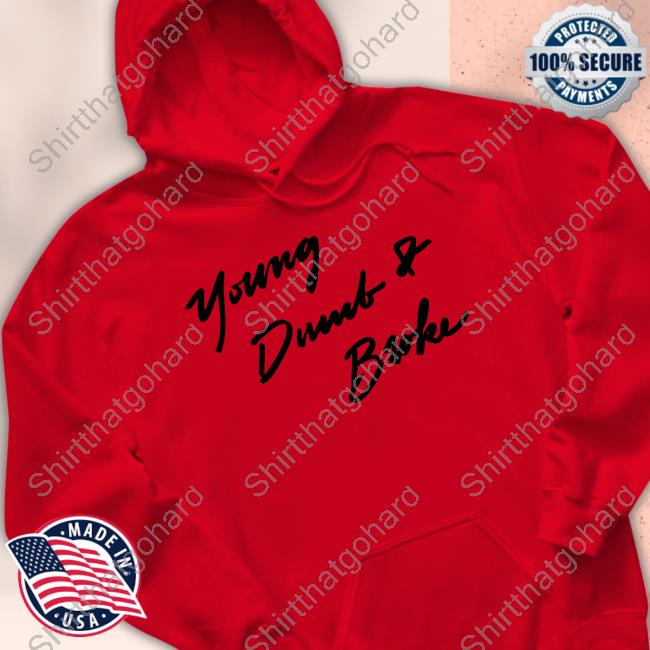 Young Dumb & Broke Shirt