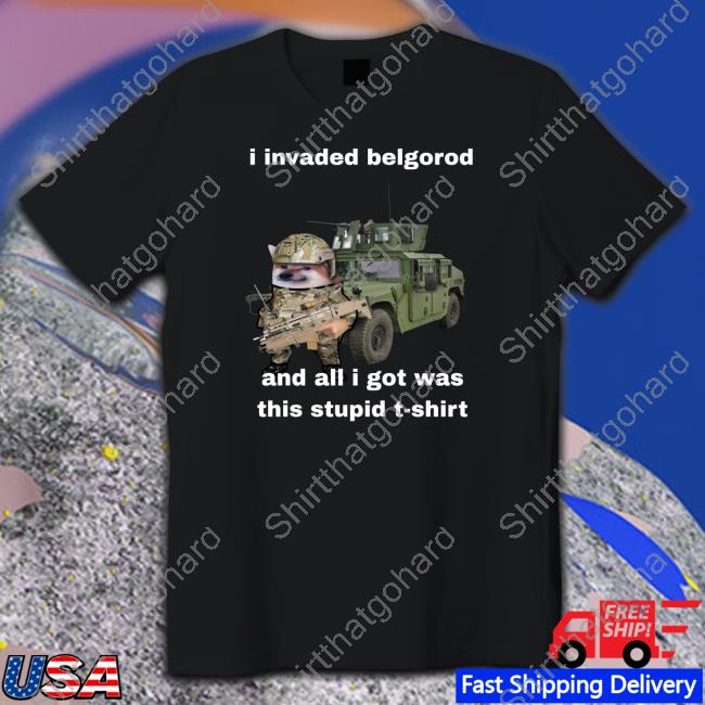 North Atlantic Fella Organization Merch I Invaded Belgorod And All I Got Was This Stupid T Shirt Nafo Belgorod Stupid Hooded Sweatshirt